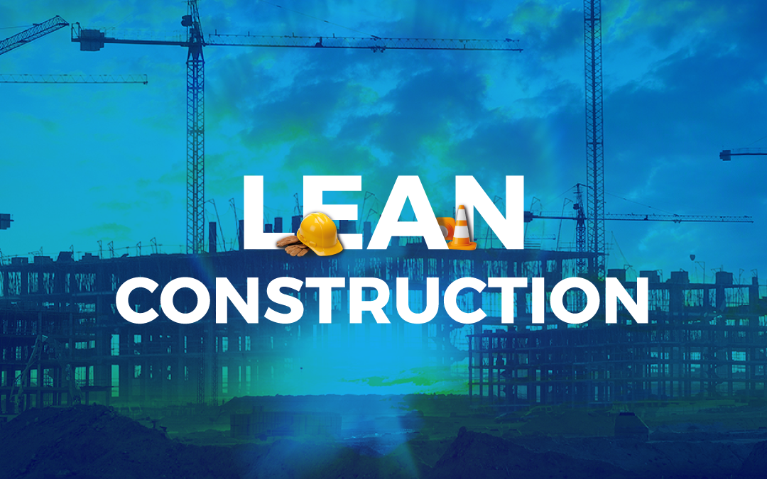 Qué es y cómo aplicar la filosofía Lean Construction